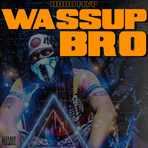 Hood MVP - Wassup Bro