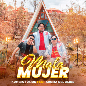 Kumbia Fusión - Mala Mujer (feat. Aroma del Amor)