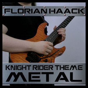 Florian Haack - Knight Rider Theme (From "Knight Rider") [Metal Version]