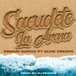 Osmani Garcia "La Voz", DJ Francis & Elvis Crespo - Sacúdete La Arena (Samba Remix)