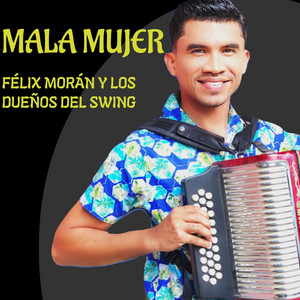 Félix Morán y Los Dueños del Swing - Mala Mujer