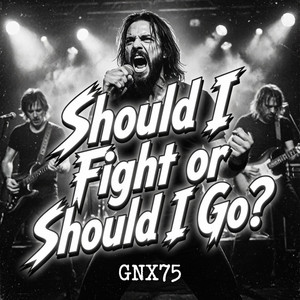 Should I FIGHT or Should I GO? by GNX75