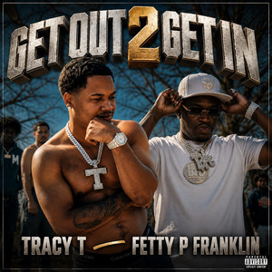 Get Out 2 Get In by Tracy T, Fetty P Franklin
