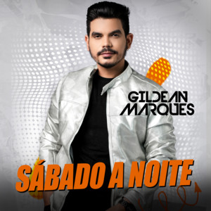 Gildean Marques - Sábado a Noite