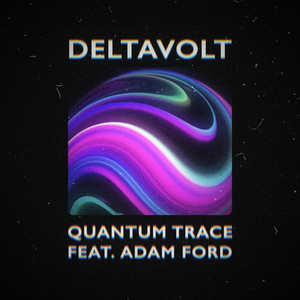 Quantum Trace by Deltavolt, Adam Ford