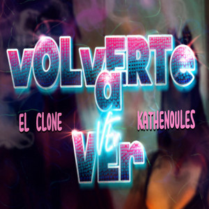 Volverte a Ver by El Clone, Kathenoules