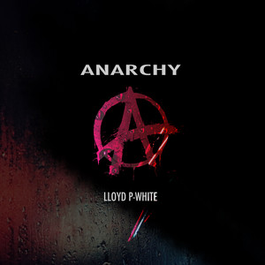Anarchy by Lloyd P-White