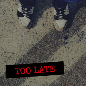 Too Late by SlyWay