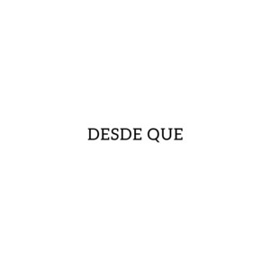 desde que by Blinmi