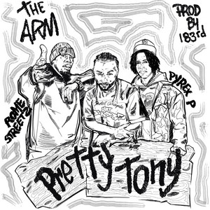 PRETTY TONY by Maverick Magadino, 183rd, Rome Streetz, Pyrex Porter