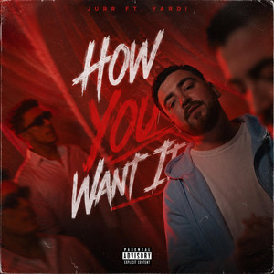 How You Want It by Jurr, YARDI