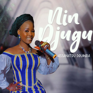 Assanatou DOUMBIA - Nin Djugu