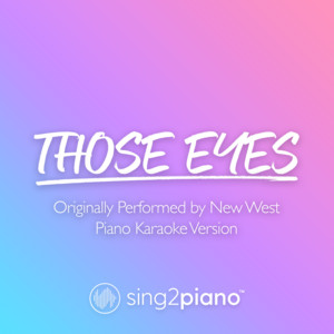 Sing2Piano - Those Eyes (Originally Performed by New West) [Piano Karaoke Version]