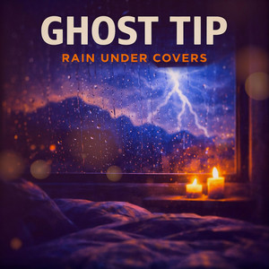 Rain under covers by Ghost Tip