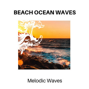 Beach Ocean Waves - Melodic Waves album