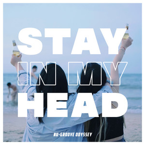 Stay In My Head by Nu-Groove Odyssey