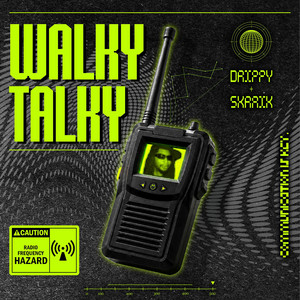 WALKY TALKY by Drippy, Skraik