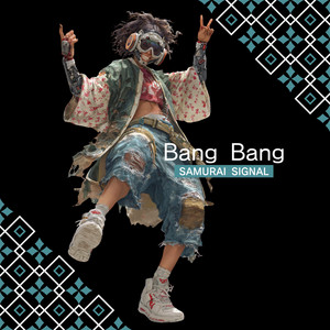 Bang Bang by SAMURAI SIGNAL