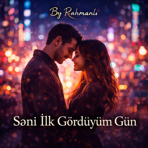 By Rahmanlı - Səni İlk Gördüyüm Gün
