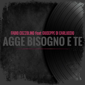 Fabio Cozzolino - Agge Bisogno E Te (feat. Giuseppe Di Carluccio)