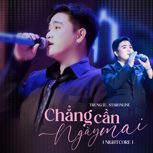 Trungg I.U & Star Online - Chẳng Cần Ngày Mai (Nightcore)