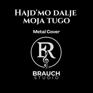 Hajd'mo dalje, moja tugo