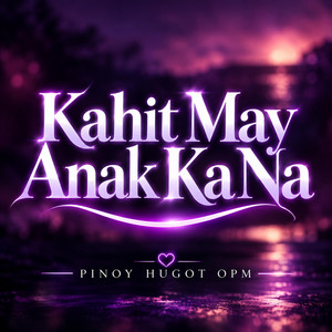 Kahit May Anak Ka Na by Pinoy Hugot OPM