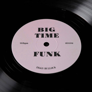 BIG TIME FUNK by Ziggy Bullock