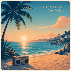 Feel My Heart by Easy Project