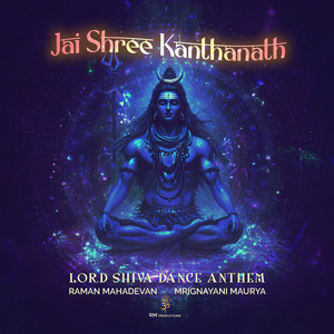 Jai Shree Kanthanath Lord Shiva Dance Anthem by Raman Mahadevan, Mrignayani Maurya