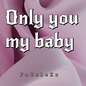 Only You My Baby by FaCeLeXx