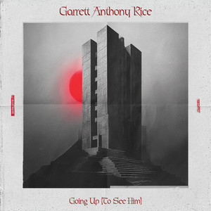 Going Up (to see him) by Garrett Anthony Rice