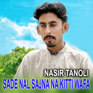 Nasir Tanoli - Sade Nal Sajna Na Kitti Wafa