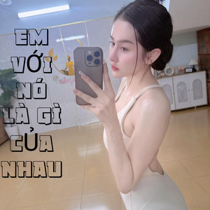 Mạnh phong - Em Với Nó Là Gì Của Nhau