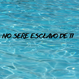 NO SERE ESCLAVO DE TI by ANGELMUSIK