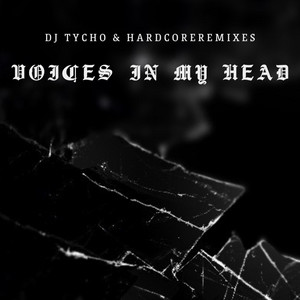 Voices In My Head by DJ Tycho, Hardcoreremixes