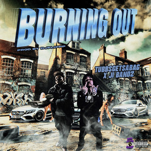 Burning Out by TubbsGetsabag, J.I Bandz, Dj Flippp