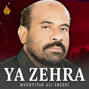 Mukhtiyar Ali Sheedi - Ya Zehra