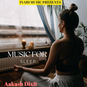 Aakash Dixit - Music For Sleep