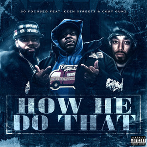 How He Do That by SoFocused, Cory Gunz, Keen Streetz