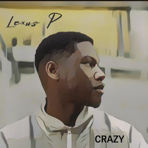CRAZY by Lexus P