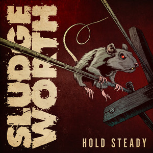Hold Steady by Sludgeworth
