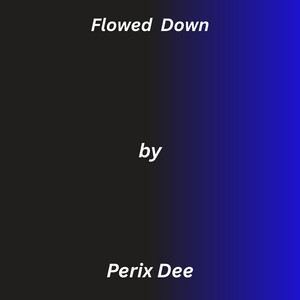 Followed Down by Perix Dee