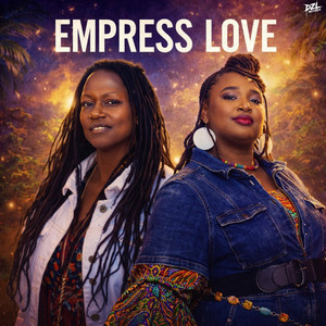 Empress Love by Jahmi Roc, Empress Truth Akins, DZL