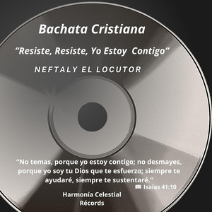 Bachata Cristiana Resiste, Resiste Yo Estoy Contigo by Neftaly EL Locutor