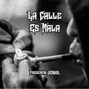La Calle Es Mala by Presencia Verbal, Krapo trampas, Krapo Man, TFG.Produccer