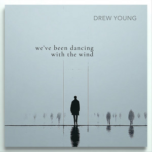 We've Been Dancing with the Wind by Drew Young