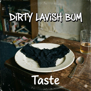 Taste by Dirty Lavish Bum