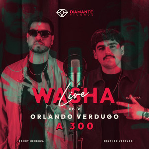 Washa Live EP. 2 - A 300 by Ronny Mendoza, Orlando Verdugo