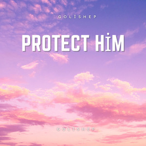 Protect Him by Golishep